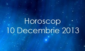 Horoscop 10 Decembrie 2013