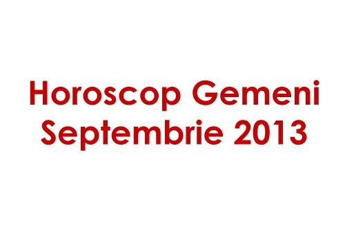 Horoscop Gemeni Septembrie 2013